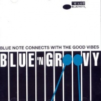 Blue 'n' Groovy (Blue Note Connects With The Good Vibes)
